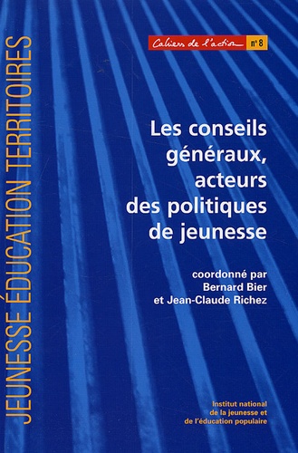 Bernard Bier et Jean-Claude Richez - Les conseils généraux, acteurs des politiques de jeunesse.