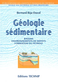 Bernard Biju-Duval - Géologie sédimentaire - Bassins, environnements de dépôts, formation du pétrole.