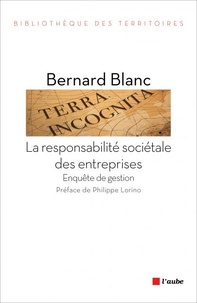 Bernard Blanc - La responsabilité sociétale des entreprises - Enquête de gestion.