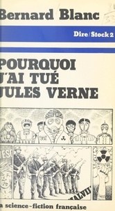 Bernard Blanc et Jean-Claude Barreau - Pourquoi j'ai tué Jules Verne.