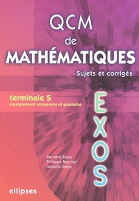 Bernard Blanc et Philippe Reynier - QCM de mathématiques Tle S - Sujets et corrigés.