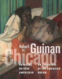 Bernard Blistène - Robert Guinan - Chicago, en marge du rêve américain.
