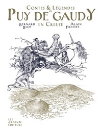 Bernard Blot et Alain Freytet - Contes et légendes du Puy de Gaudy en Creuse.