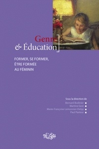 Bernard Bodinier et Martine Gest - Genre et éducation - Former, se former, être formée au féminin.