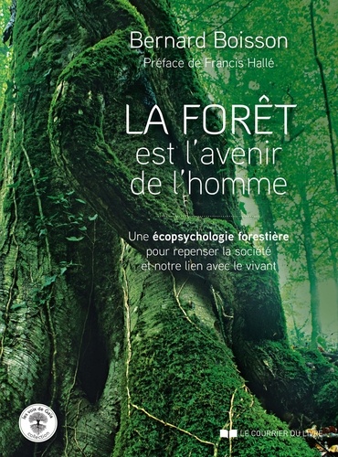 La forêt est l'avenir de l'homme. Une écopsychologie forestière pour repenser la société