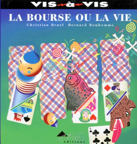 Bernard Bonhomme et Christian Bruel - La bourse ou la vie.
