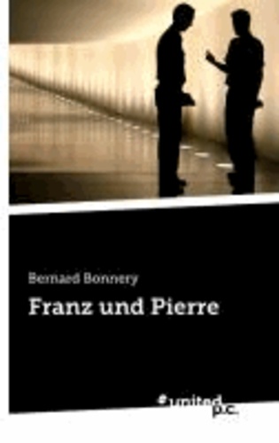 Bernard Bonnery - Franz und Pierre.