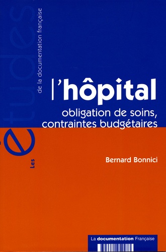 Bernard Bonnici - L'hôpital : obligation de soins, contraintes budgétaires.