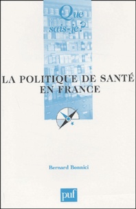 Bernard Bonnici - La politique de santé en France.