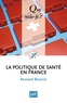 Bernard Bonnici - La politique de santé en France.