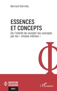 Bernard Borrelly - Essences et concepts - De l'intérêt de revisiter les concepts par les "choses mêmes".