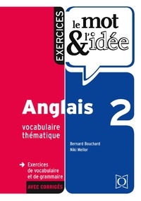 Bernard Bouchard et Niki Mellor - Exercices le mot & l'idée Anglais 2 - Vocabulaire thématique.