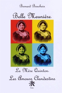 Bernard Boucheix - Belle Meunière, la Mère Quinton - Les amours clandestins.