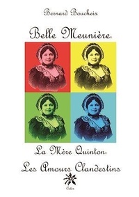 Bernard Boucheix - Belle Meunière, la Mère Quinton - Les amours clandestins.