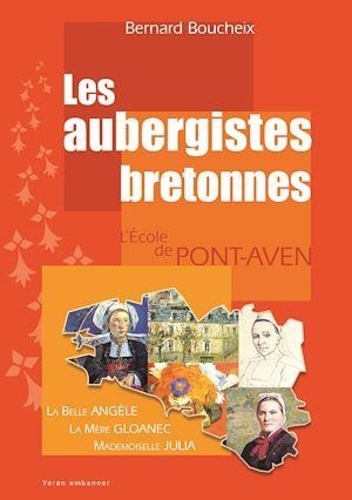 Bernard Boucheix - Les aubergistes bretonnes - la mère Gloanec, mademoiselle Julia, la belle Angèle.