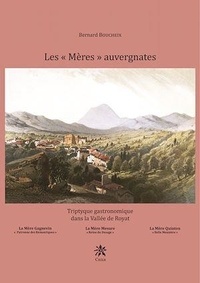 Bernard Boucheix - Les "mères" auvergnates - Triptyque gastronomique dans la vallée de Royat.
