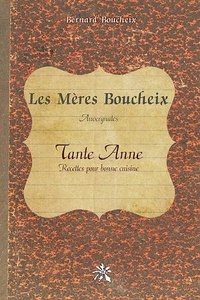 Bernard Boucheix - Les Mères Boucheix, Auvergnates - Tante Anne - Recettes pour bonne cuisine.