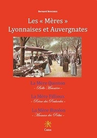 Bernard Boucheix - Les Mères lyonnaises et auvergnates - La Mère Quinton, la Mère Fillioux, la Mère Bizolon.