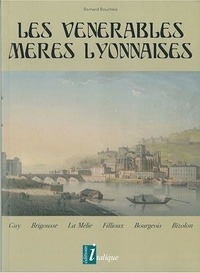 Bernard Boucheix - Les vénérables mères lyonnaises - Guy, Brigousse, la Mélie, Fillioux, Bourgeois, Bizolon.
