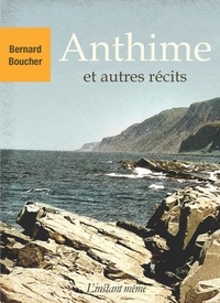 Bernard Boucher - Anthime et autres recits.