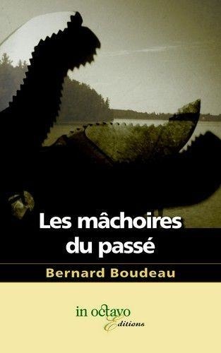 Bernard Boudeau - Les mâchoires du passé.
