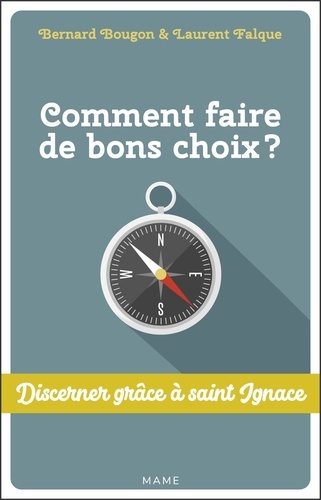 Comment faire de bons choix ?. Discerner grâce à saint Ignace