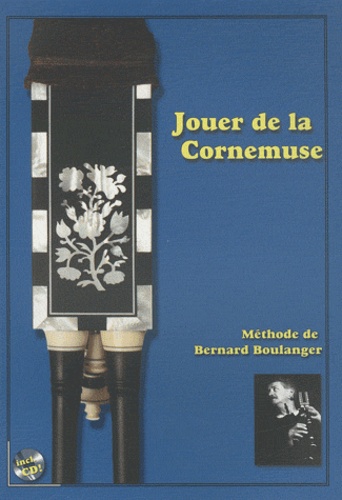 Bernard Boulanger - Jouer de la Cornemuse. 1 CD audio