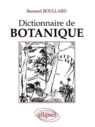 Bernard Boullard - Dictionnaire de botanique.