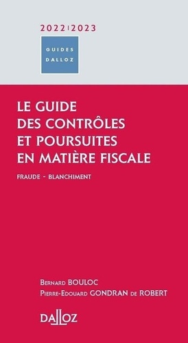 Le guide des contrôles et poursuites en matière fiscale. Fraude - Blanchiment  Edition 2022-2023