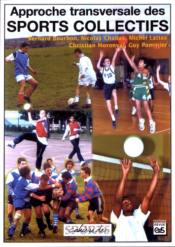 Approche transversale des sports collectifs. Football, volley-ball, rugby, basket-ball, handball