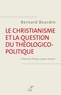 Bernard Bourdin et  BOURDIN BERNARD - Le christianisme et la question théologico-politique.