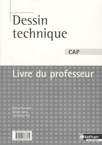 Bernard Bourgeois et Antoine Laloux - Dessin technique CAP - Livre du professeur.