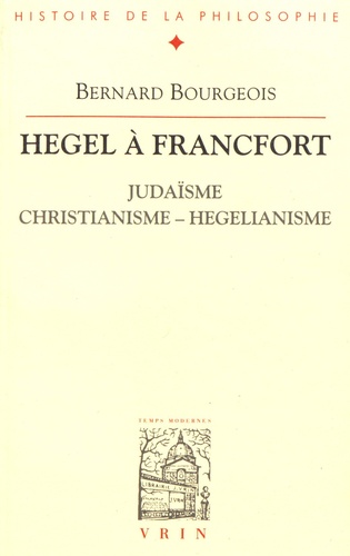 Hegel à Francfort. Judaïsme, christianisme, hégélianisme