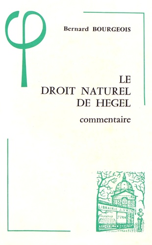 Le Droit naturel de Hegel (1802-1803). Commentaire : contribution à l'étude de la genèse de la spéculation hégélienne à Iéna