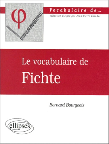 Bernard Bourgeois - Le vocabulaire de Fichte.