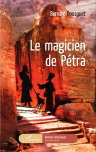 Bernard Bousquet - Le magicien de Pétra.
