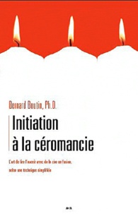 Bernard Boutin - Initiation à la céromancie - L'art de lire l'avenir avec de la cire en fusion, selon une technique simplifiée.