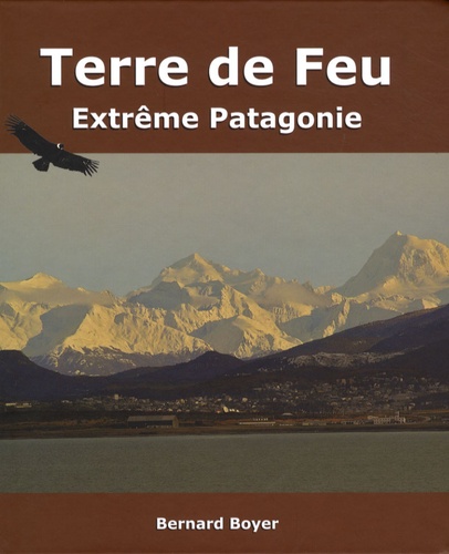 Bernard Boyer - Terre de Feu - Extrême Patagonie.