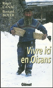 Bernard Boyer et Roger Canac - Vivre Ici En Oisans.