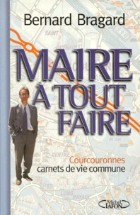 Maire A Tout Faire. Courcouronnes : Carnets De Vie Commune