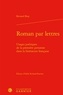 Bernard Bray - Roman par lettres - Usages poétiques de la première personne dans la littérature française.