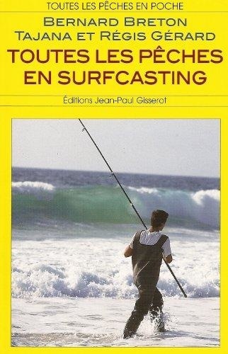 Bernard Breton et Tajana Gérard - Toutes les pêches en surfcasting.