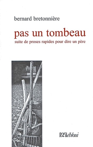 Pas un tombeau. Suite de proses rapides pour dire un père