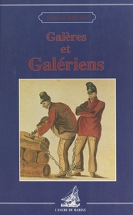 Bernard Briais - Galères et galériens.