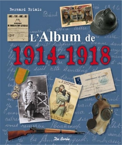Bernard Briais et Jean-Paul Paireault - L'Album de 1914-1918.