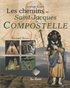 Bernard Briais - Les chemins de Saint-Jacques de Compostelle.