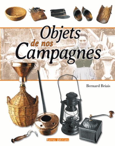 Bernard Briais - Objets de nos campagnes.