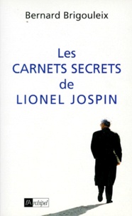 Bernard Brigouleix - Les carnets secrets de Lionel Jospin.