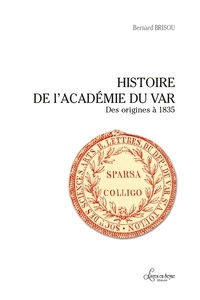 Bernard Brisou - Histoire de l'Académie du Var.