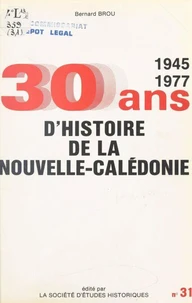 Trente ans d'histoire politique et sociale de la Nouvelle-Calédonie : de 1945 à 1977